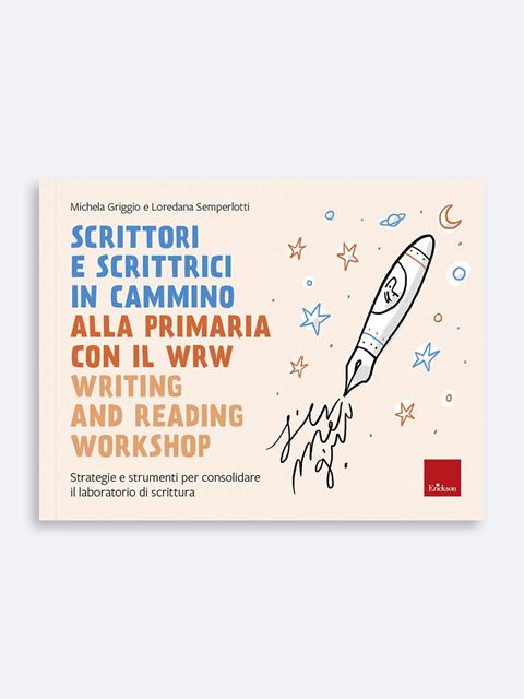 Scrittori e scrittrici in cammino alla primaria con il WRW - Writing and Reading Workshop - Libri di italiano e grammatica per la scuola primaria - Erickson