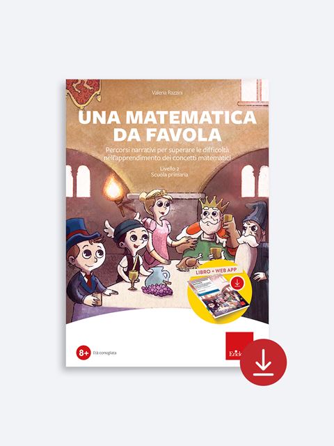 Una matematica da favola - Livello 2 - Scuola Primaria (Software) - Numeri e Calcolo: libri, guide e materiale didattico per la scuola
