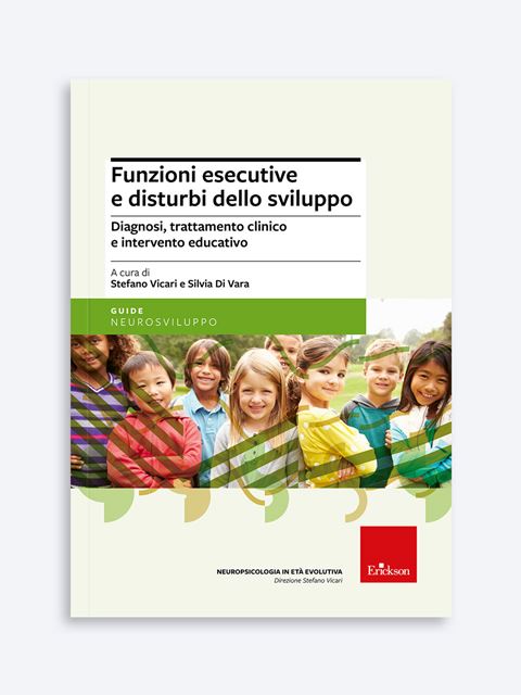 Funzioni esecutive e disturbi dello sviluppo - Stefano Vicari | Libri e Corsi Formazione Erickson
