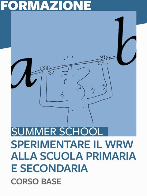 Sperimentare il WRW alla scuola primaria e secondaria - summer school base - Giochi - Erickson