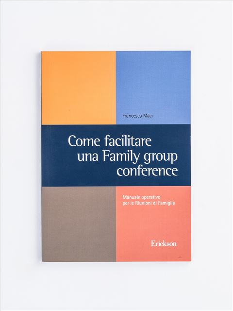 Come facilitare una Family group conference - Francesca Maci - Erickson