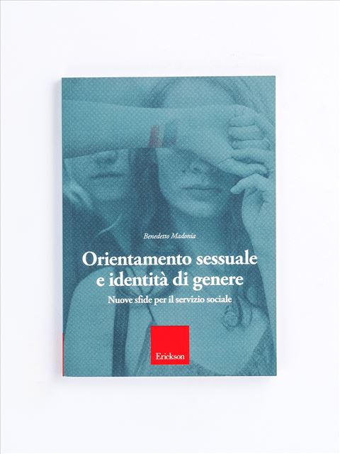 Orientamento sessuale e identità di genere - Benedetto Madonia - Erickson